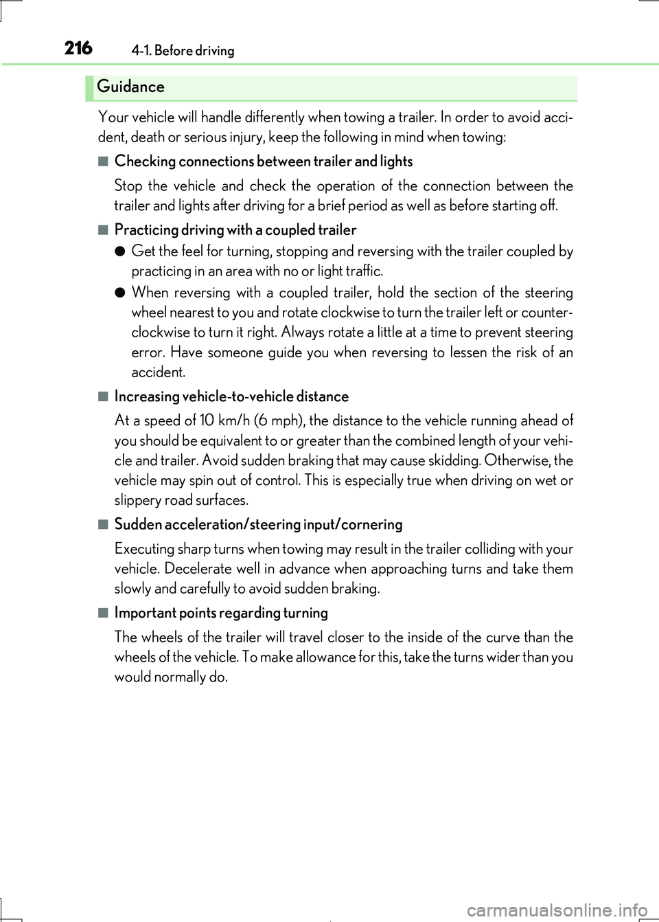 Lexus IS300h 2017 Owners Manual 2164-1. Before driving
IS300h_EE(OM53D89E)
Your vehicle will handle differently when towing a trailer. In order to avoid acci-
dent, death or serious injury, keep the following in mind when towing:
Lexus IS300h 2017 Owners Manual 2164-1. Before driving
IS300h_EE(OM53D89E)
Your vehicle will handle differently when towing a trailer. In order to avoid acci-
dent, death or serious injury, keep the following in mind when towing: