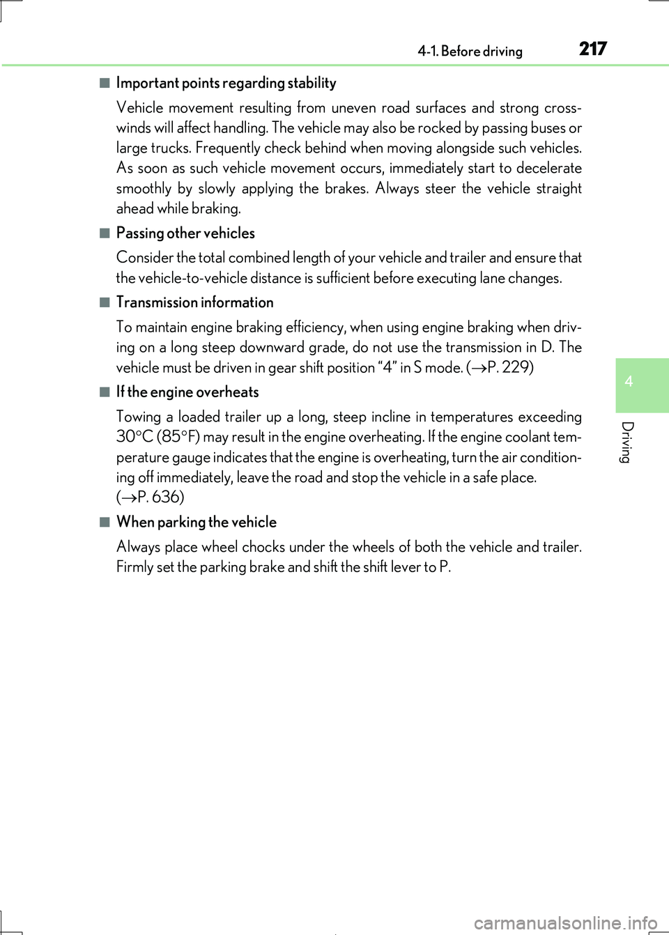 Lexus IS300h 2017  Owners Manual 2174-1. Before driving
4
Driving
IS300h_EE(OM53D89E)
■Important points regarding stability 
Vehicle movement resulting from unev en road surfaces and strong cross- 
winds will affect handling. The v