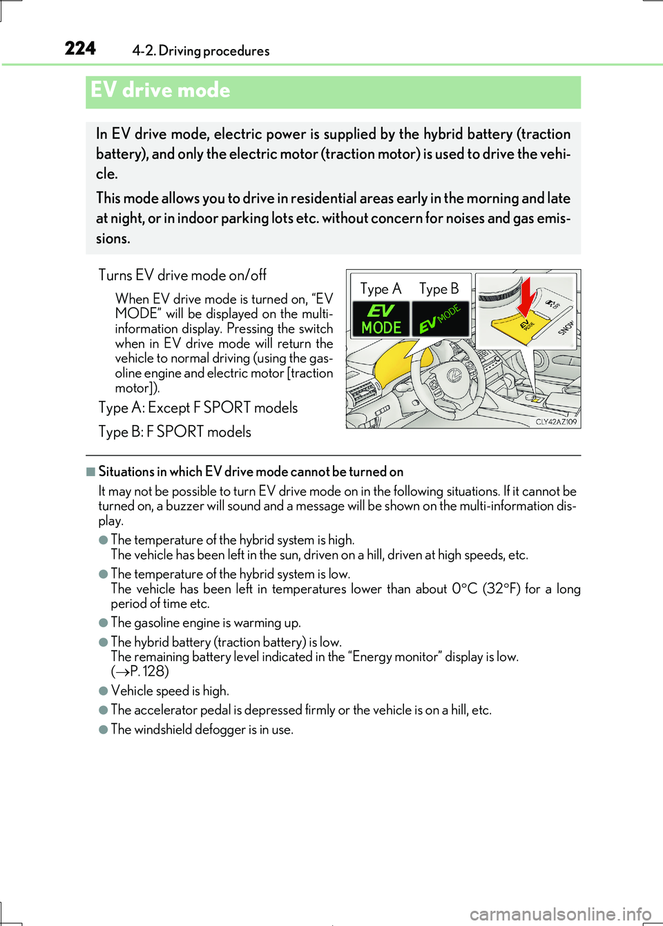 Lexus IS300h 2017 Owners Manual 2244-2. Driving procedures
IS300h_EE(OM53D89E)
Turns EV drive mode on/off
When EV drive mode is turned on, “EV
MODE” will be displayed on the multi- information display. Pressing the switch
whe Lexus IS300h 2017 Owners Manual 2244-2. Driving procedures
IS300h_EE(OM53D89E)
Turns EV drive mode on/off
When EV drive mode is turned on, “EV
MODE” will be displayed on the multi- information display. Pressing the switch
whe