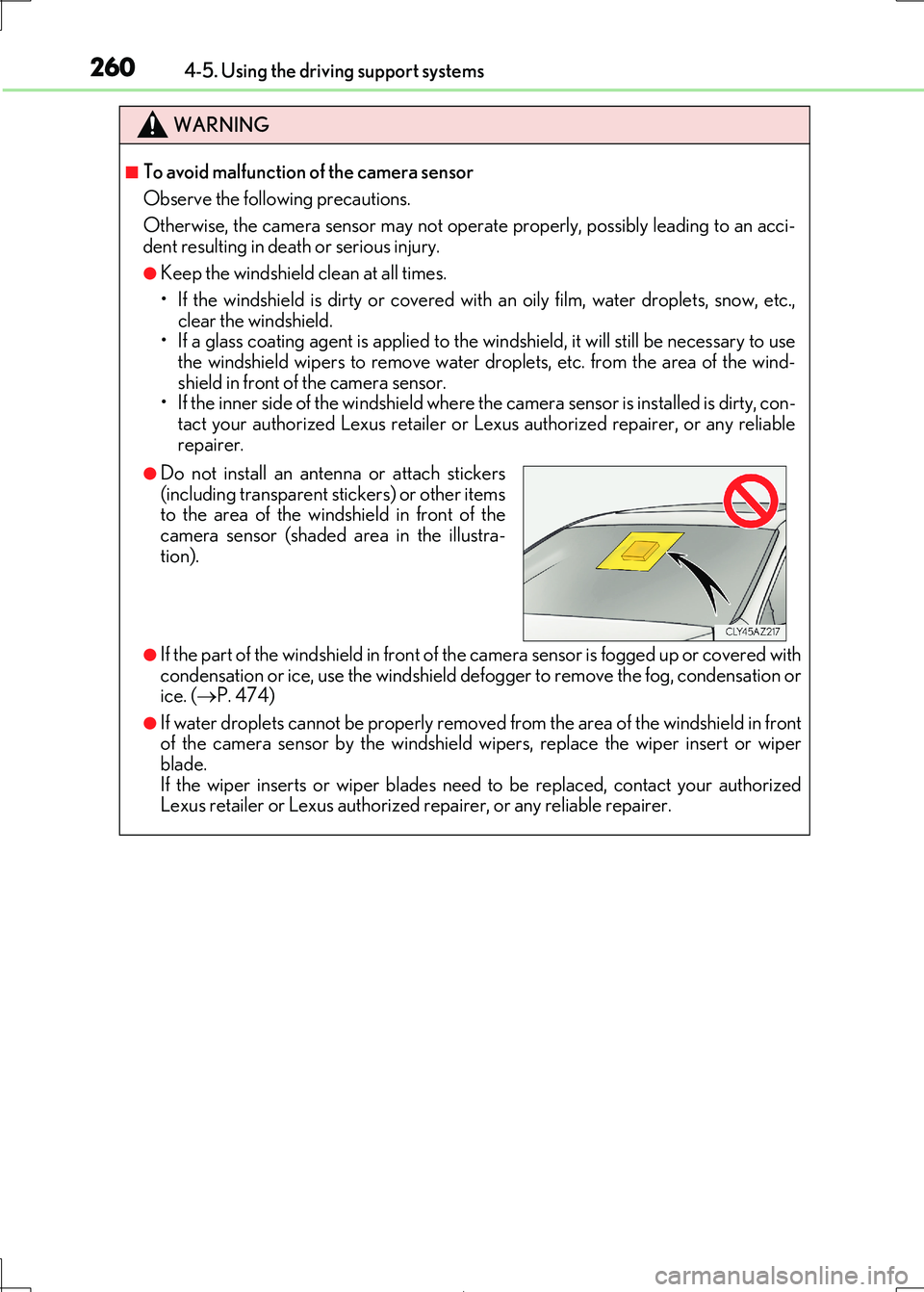 Lexus IS300h 2017 Owners Manual 2604-5. Using the driving support systems
IS300h_EE(OM53D89E)
WARNING
■To avoid malfunction of the camera sensor
Observe the following precautions.
Otherwise, the camera sensor may not operate pro Lexus IS300h 2017 Owners Manual 2604-5. Using the driving support systems
IS300h_EE(OM53D89E)
WARNING
■To avoid malfunction of the camera sensor
Observe the following precautions.
Otherwise, the camera sensor may not operate pro