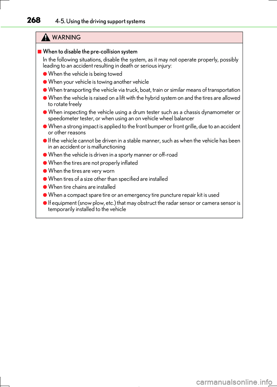 Lexus IS300h 2017 Owners Manual 2684-5. Using the driving support systems
IS300h_EE(OM53D89E)
WARNING
■When to disable the pre-collision system
In the following situations, disable the system, as it may not operate properly, poss Lexus IS300h 2017 Owners Manual 2684-5. Using the driving support systems
IS300h_EE(OM53D89E)
WARNING
■When to disable the pre-collision system
In the following situations, disable the system, as it may not operate properly, poss