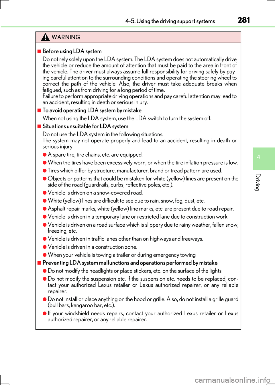 Lexus IS300h 2017  Owners Manual 2814-5. Using the driving support systems
4
Driving
IS300h_EE(OM53D89E)
WARNING
■Before using LDA system 
Do not rely solely upon the LDA system. The LDA system does not automatically drive 
the veh