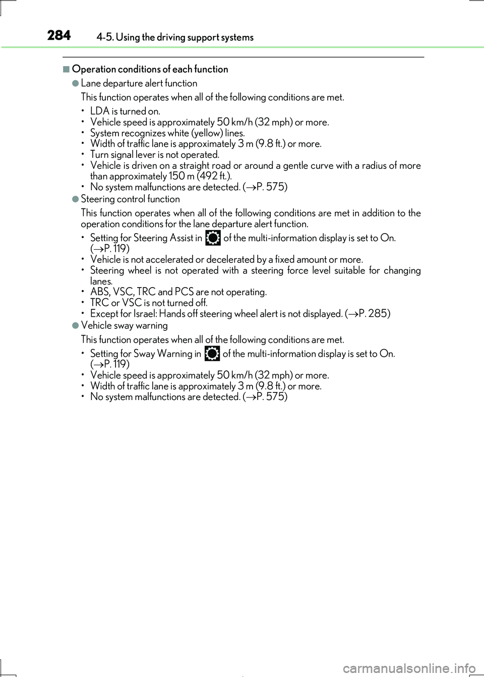 Lexus IS300h 2017 Owners Manual 2844-5. Using the driving support systems
IS300h_EE(OM53D89E)
■Operation conditions of each function
●Lane departure alert function
This function operates when all of the following conditions ar Lexus IS300h 2017 Owners Manual 2844-5. Using the driving support systems
IS300h_EE(OM53D89E)
■Operation conditions of each function
●Lane departure alert function
This function operates when all of the following conditions ar
