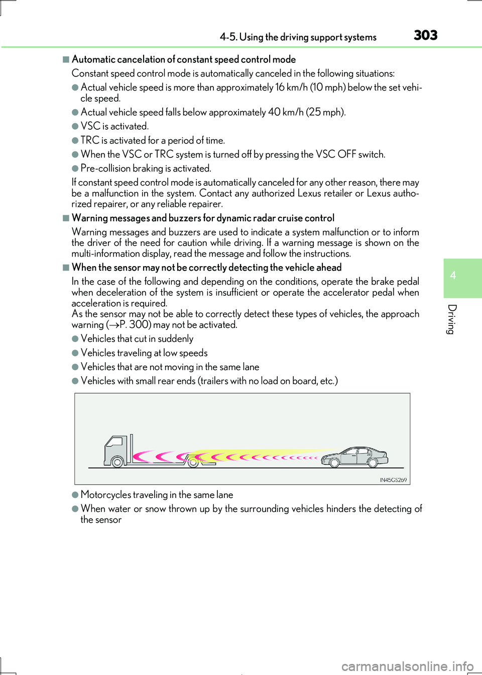 Lexus IS300h 2017  Owners Manual 3034-5. Using the driving support systems
4
Driving
IS300h_EE(OM53D89E)
■Automatic cancelation of constant speed control mode 
Constant speed control mode is automatica lly canceled in the following