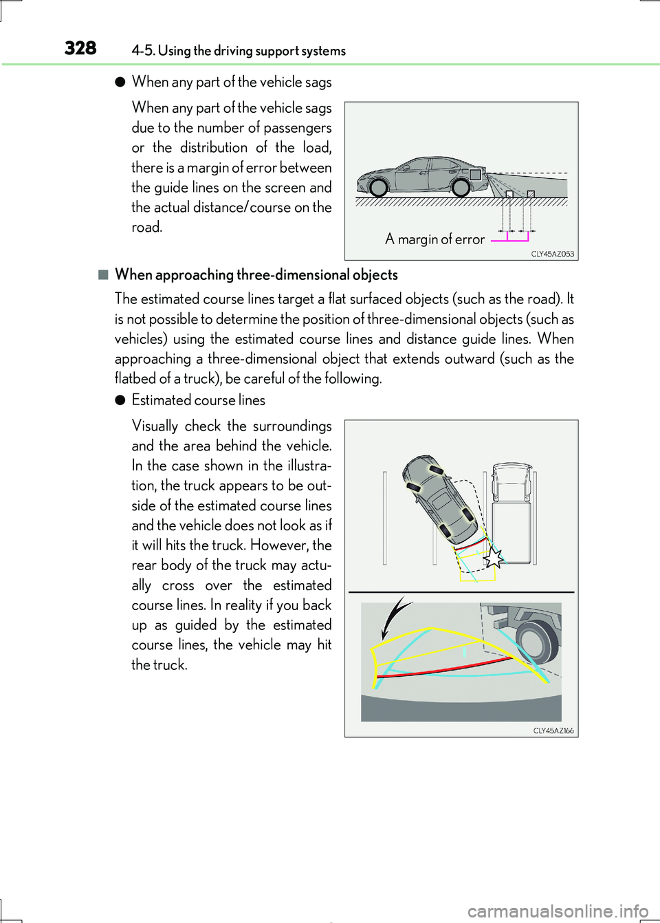 Lexus IS300h 2017 Owners Manual 3284-5. Using the driving support systems
IS300h_EE(OM53D89E)
●When any part of the vehicle sags
When any part of the vehicle sags
due to the number of passengers
or the distribution of the load,
Lexus IS300h 2017 Owners Manual 3284-5. Using the driving support systems
IS300h_EE(OM53D89E)
●When any part of the vehicle sags
When any part of the vehicle sags
due to the number of passengers
or the distribution of the load,