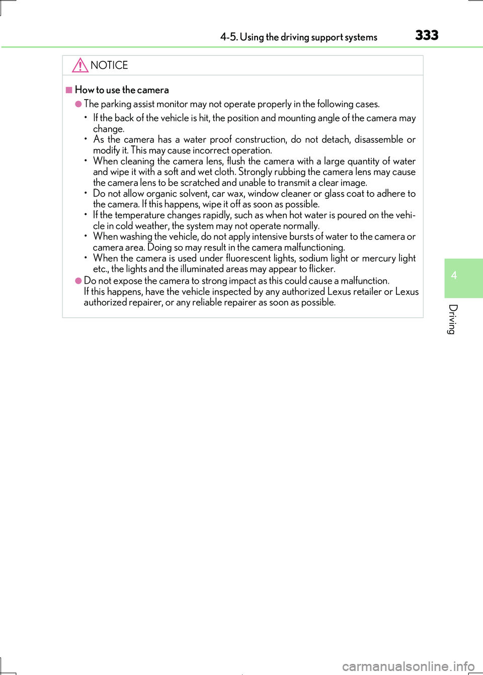 Lexus IS300h 2017 Owners Manual 3334-5. Using the driving support systems
4
Driving
IS300h_EE(OM53D89E)
NOTICE
■How to use the camera
●The parking assist monitor may not operate properly in the following cases.
• If the back Lexus IS300h 2017 Owners Manual 3334-5. Using the driving support systems
4
Driving
IS300h_EE(OM53D89E)
NOTICE
■How to use the camera
●The parking assist monitor may not operate properly in the following cases.
• If the back