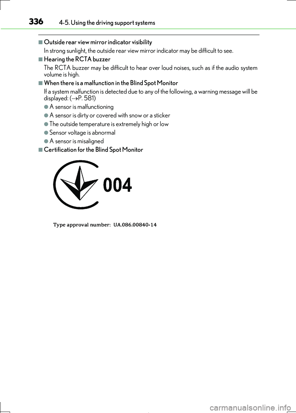 Lexus IS300h 2017 Owners Manual 3364-5. Using the driving support systems
IS300h_EE(OM53D89E)
■Outside rear view mirror indicator visibility
In strong sunlight, the outside rear view mirror indicator may be difficult to see.
■ Lexus IS300h 2017 Owners Manual 3364-5. Using the driving support systems
IS300h_EE(OM53D89E)
■Outside rear view mirror indicator visibility
In strong sunlight, the outside rear view mirror indicator may be difficult to see.
■