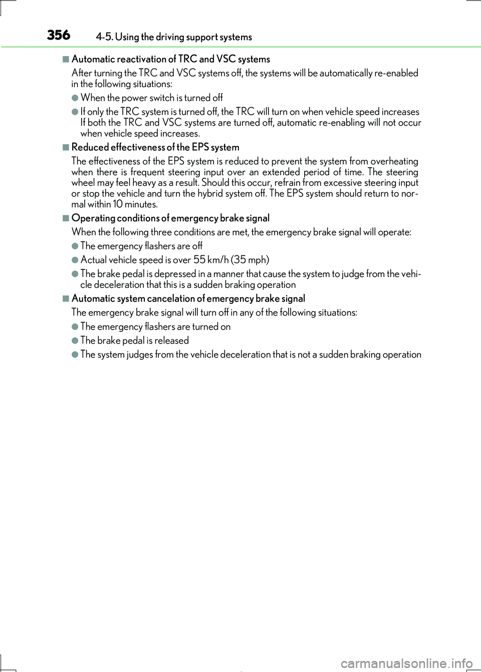 Lexus IS300h 2017 Owners Manual 3564-5. Using the driving support systems
IS300h_EE(OM53D89E)
■Automatic reactivation of TRC and VSC systems
After turning the TRC and VSC systems off, the systems will be automatically re-enabled Lexus IS300h 2017 Owners Manual 3564-5. Using the driving support systems
IS300h_EE(OM53D89E)
■Automatic reactivation of TRC and VSC systems
After turning the TRC and VSC systems off, the systems will be automatically re-enabled