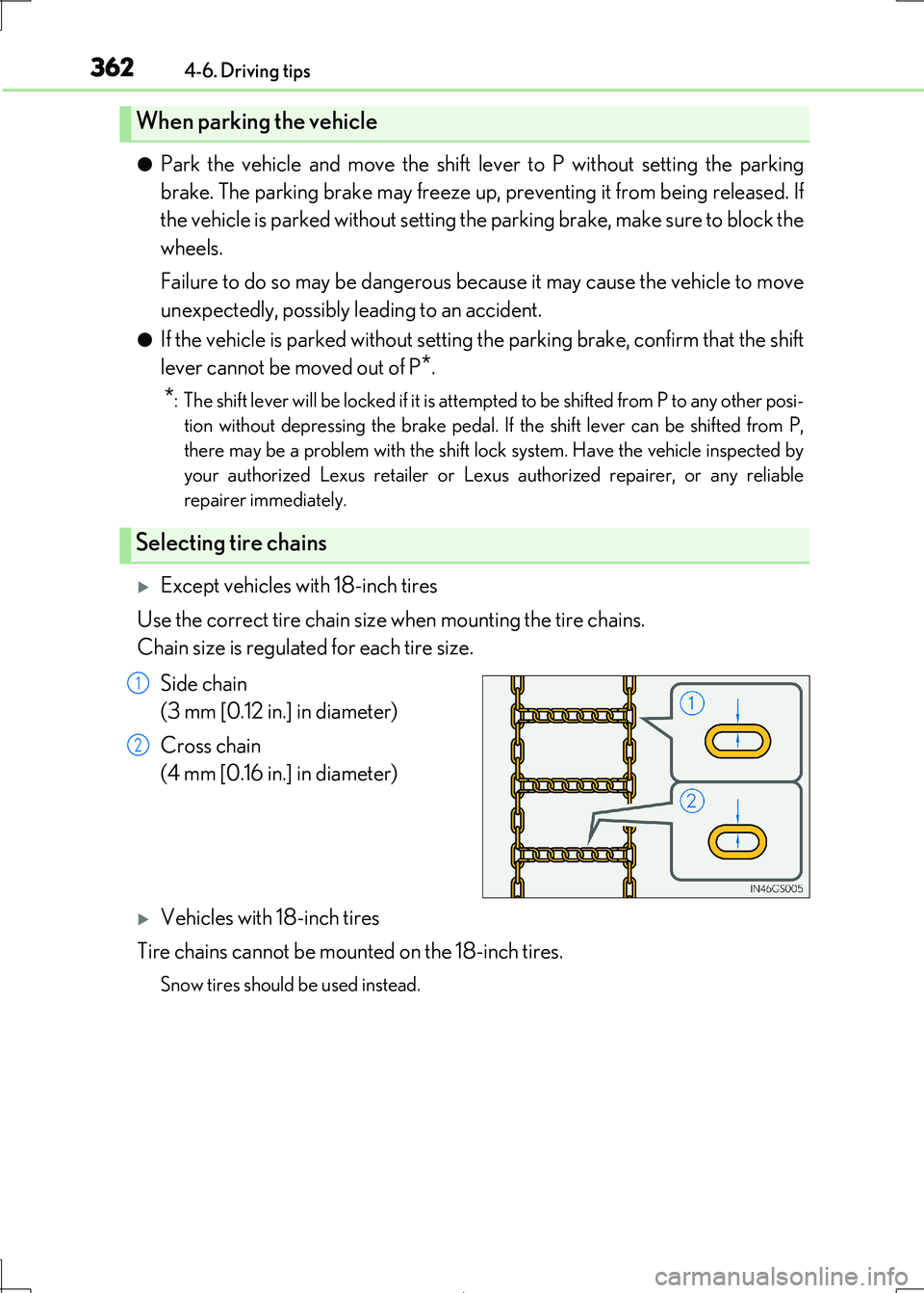 Lexus IS300h 2017 Owners Manual 3624-6. Driving tips
IS300h_EE(OM53D89E)
●Park the vehicle and move the shift lever to P without setting the parking
brake. The parking brake may freeze up, preventing it from being released. If
Lexus IS300h 2017 Owners Manual 3624-6. Driving tips
IS300h_EE(OM53D89E)
●Park the vehicle and move the shift lever to P without setting the parking
brake. The parking brake may freeze up, preventing it from being released. If