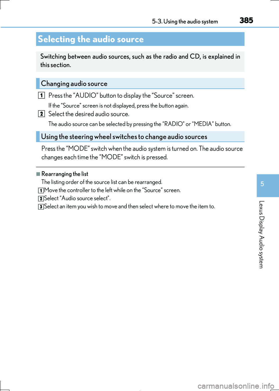 Lexus IS300h 2017 Owners Manual 385
5
Lexus Display Audio system
IS300h_EE(OM53D89E)
5-3. Using the audio system
Press the “AUDIO” button to display the “Source” screen.
If the “Source” screen is not displayed, press Lexus IS300h 2017 Owners Manual 385
5
Lexus Display Audio system
IS300h_EE(OM53D89E)
5-3. Using the audio system
Press the “AUDIO” button to display the “Source” screen.
If the “Source” screen is not displayed, press