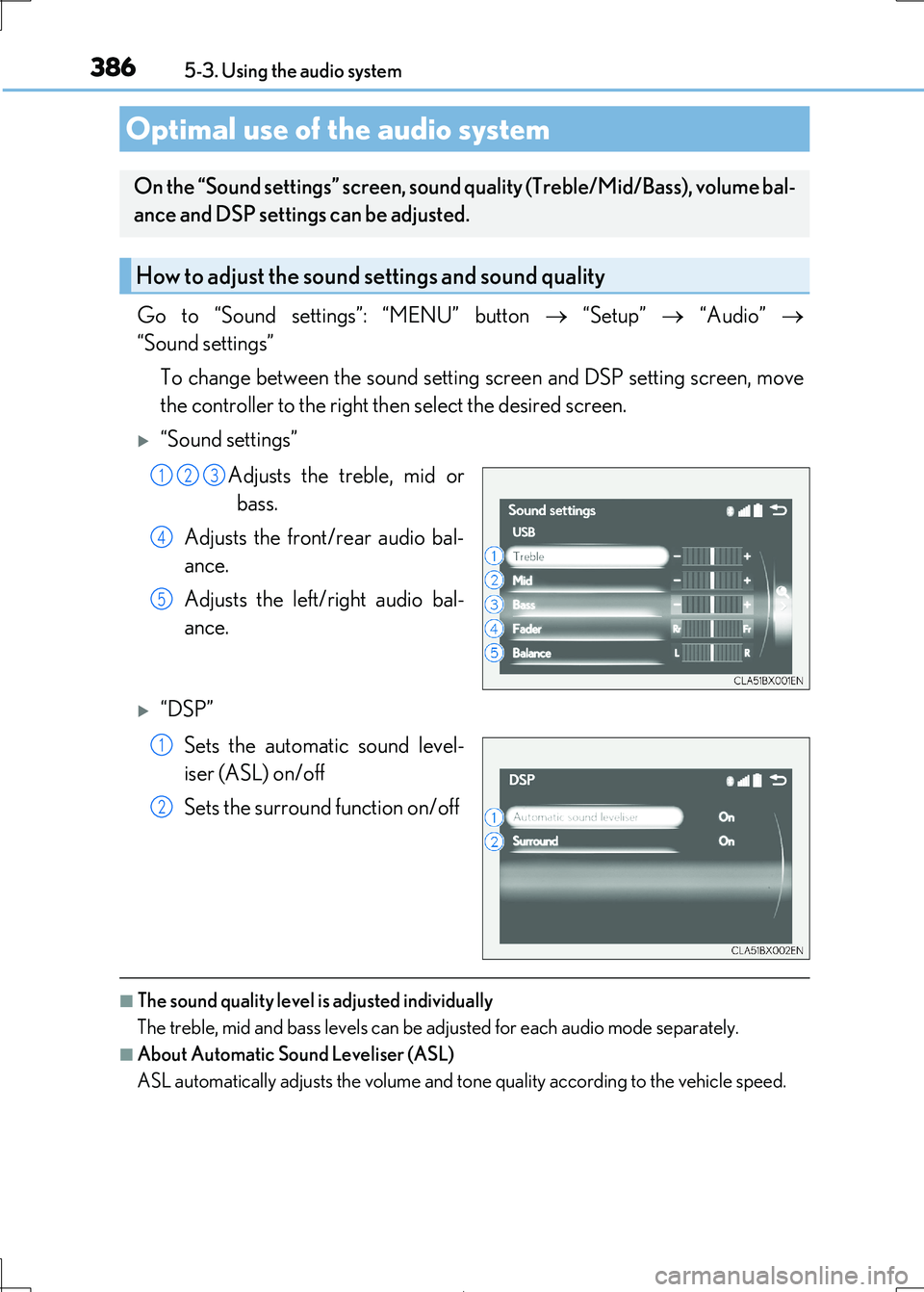 Lexus IS300h 2017 Owners Manual 3865-3. Using the audio system
IS300h_EE(OM53D89E)
Go to “Sound settings”: “MENU” button “Setup” “Audio”
“Sound settings”
To change between the sound setting screen Lexus IS300h 2017 Owners Manual 3865-3. Using the audio system
IS300h_EE(OM53D89E)
Go to “Sound settings”: “MENU” button “Setup” “Audio”
“Sound settings”
To change between the sound setting screen