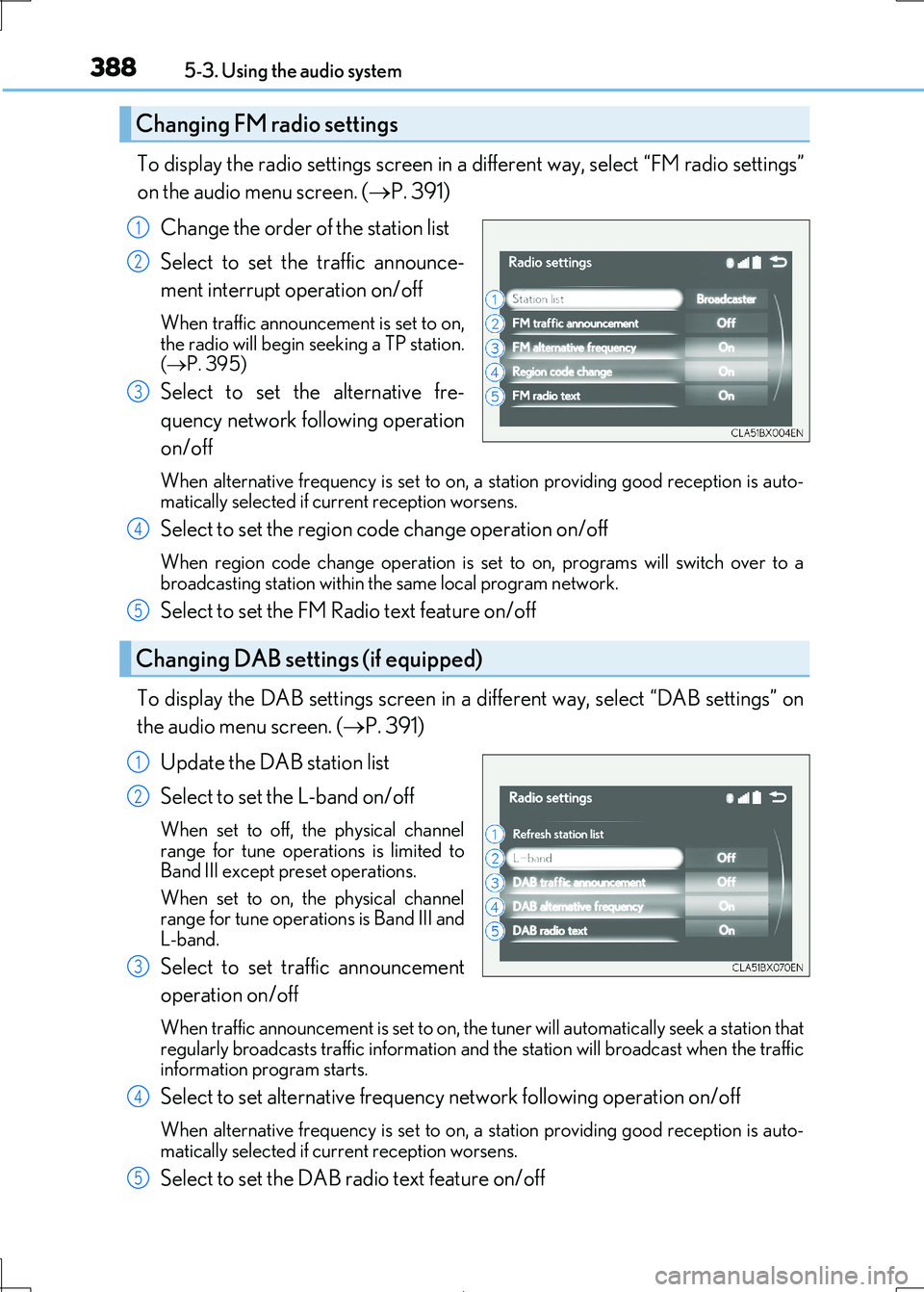 Lexus IS300h 2017 Owners Manual 3885-3. Using the audio system
IS300h_EE(OM53D89E)
To display the radio settings screen in a different way, select “FM radio settings”
on the audio menu screen. ( P. 391)
Change the order of Lexus IS300h 2017 Owners Manual 3885-3. Using the audio system
IS300h_EE(OM53D89E)
To display the radio settings screen in a different way, select “FM radio settings”
on the audio menu screen. ( P. 391)
Change the order of