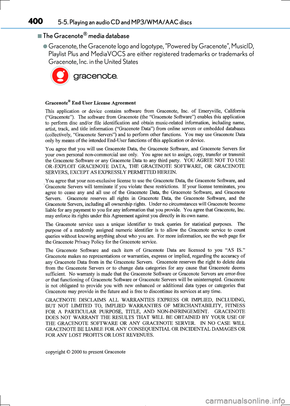 Lexus IS300h 2017 Owners Manual 4005-5. Playing an audio CD and MP3/WMA/AAC discs
IS300h_EE(OM53D89E)
■The Gracenote® media database
●Gracenote, the Gracenote logo and logotype, “Powered by Gracenote”, MusicID,
Playlist Pl Lexus IS300h 2017 Owners Manual 4005-5. Playing an audio CD and MP3/WMA/AAC discs
IS300h_EE(OM53D89E)
■The Gracenote® media database
●Gracenote, the Gracenote logo and logotype, “Powered by Gracenote”, MusicID,
Playlist Pl