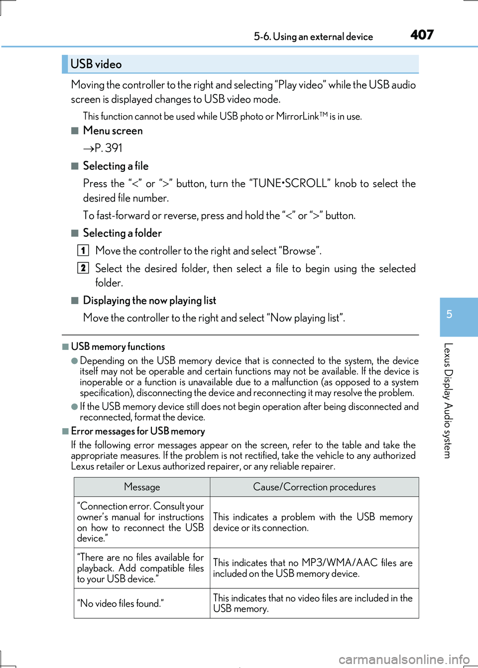 Lexus IS300h 2017 Owners Manual 4075-6. Using an external device
5
Lexus Display Audio system
IS300h_EE(OM53D89E)
Moving the controller to the right and selecting “Play video” while the USB audio
screen is displayed changes to Lexus IS300h 2017 Owners Manual 4075-6. Using an external device
5
Lexus Display Audio system
IS300h_EE(OM53D89E)
Moving the controller to the right and selecting “Play video” while the USB audio
screen is displayed changes to