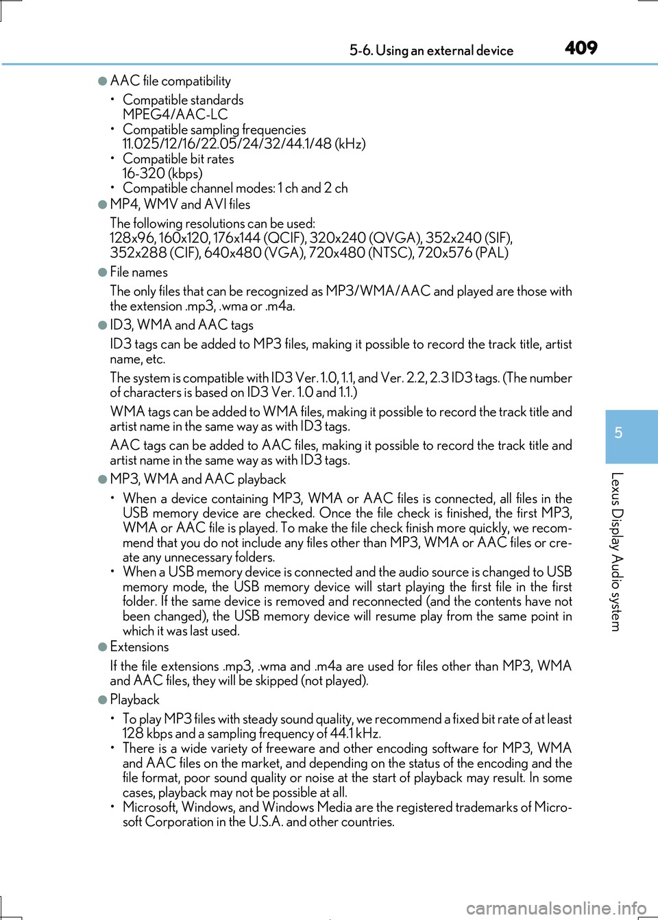 Lexus IS300h 2017 Owners Manual 4095-6. Using an external device
5
Lexus Display Audio system
IS300h_EE(OM53D89E)
●AAC file compatibility
• Compatible standards MPEG4/AAC-LC
• Compatible sampling frequencies
11.025/12/16/2 Lexus IS300h 2017 Owners Manual 4095-6. Using an external device
5
Lexus Display Audio system
IS300h_EE(OM53D89E)
●AAC file compatibility
• Compatible standards MPEG4/AAC-LC
• Compatible sampling frequencies
11.025/12/16/2