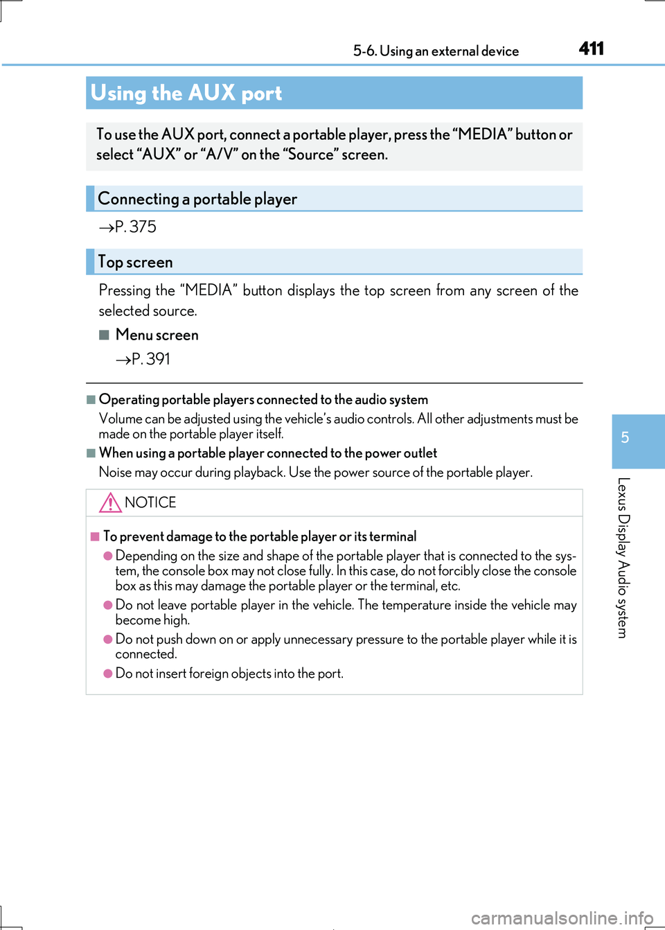Lexus IS300h 2017 Owners Manual 4115-6. Using an external device
5
Lexus Display Audio system
IS300h_EE(OM53D89E)
P. 375
Pressing the “MEDIA” button displays the top screen from any screen of the
selected source.
■Menu s Lexus IS300h 2017 Owners Manual 4115-6. Using an external device
5
Lexus Display Audio system
IS300h_EE(OM53D89E)
P. 375
Pressing the “MEDIA” button displays the top screen from any screen of the
selected source.
■Menu s
