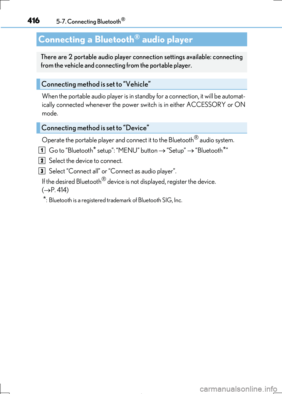 Lexus IS300h 2017 Owners Manual 4165-7. Connecting Bluetooth®
IS300h_EE(OM53D89E)
When the portable audio player is in standby for a connection, it will be automat-
ically connected whenever the power sw itch is in either ACCESSOR Lexus IS300h 2017 Owners Manual 4165-7. Connecting Bluetooth®
IS300h_EE(OM53D89E)
When the portable audio player is in standby for a connection, it will be automat-
ically connected whenever the power sw itch is in either ACCESSOR