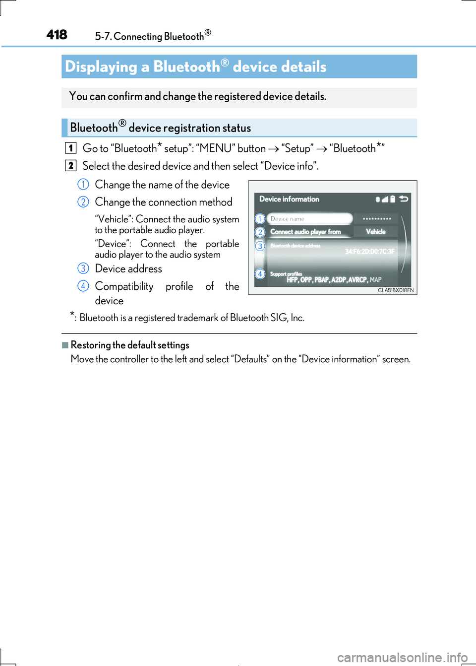 Lexus IS300h 2017 Owners Manual 4185-7. Connecting Bluetooth®
IS300h_EE(OM53D89E)
Go to “Bluetooth* setup”: “MENU” button “Setup” “Bluetooth*”
Select the desired device an d then select “Device info”.
Lexus IS300h 2017 Owners Manual 4185-7. Connecting Bluetooth®
IS300h_EE(OM53D89E)
Go to “Bluetooth* setup”: “MENU” button “Setup” “Bluetooth*”
Select the desired device an d then select “Device info”.