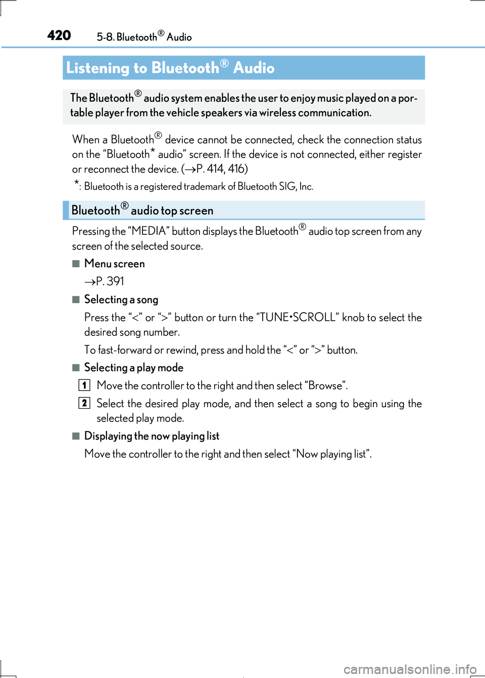 Lexus IS300h 2017 Owners Manual 420
IS300h_EE(OM53D89E)
5-8. Bluetooth® Audio
When a Bluetooth® device cannot be connected, check the connection status
on the “Bluetooth* audio” screen. If the device is not connected, eithe Lexus IS300h 2017 Owners Manual 420
IS300h_EE(OM53D89E)
5-8. Bluetooth® Audio
When a Bluetooth® device cannot be connected, check the connection status
on the “Bluetooth* audio” screen. If the device is not connected, eithe