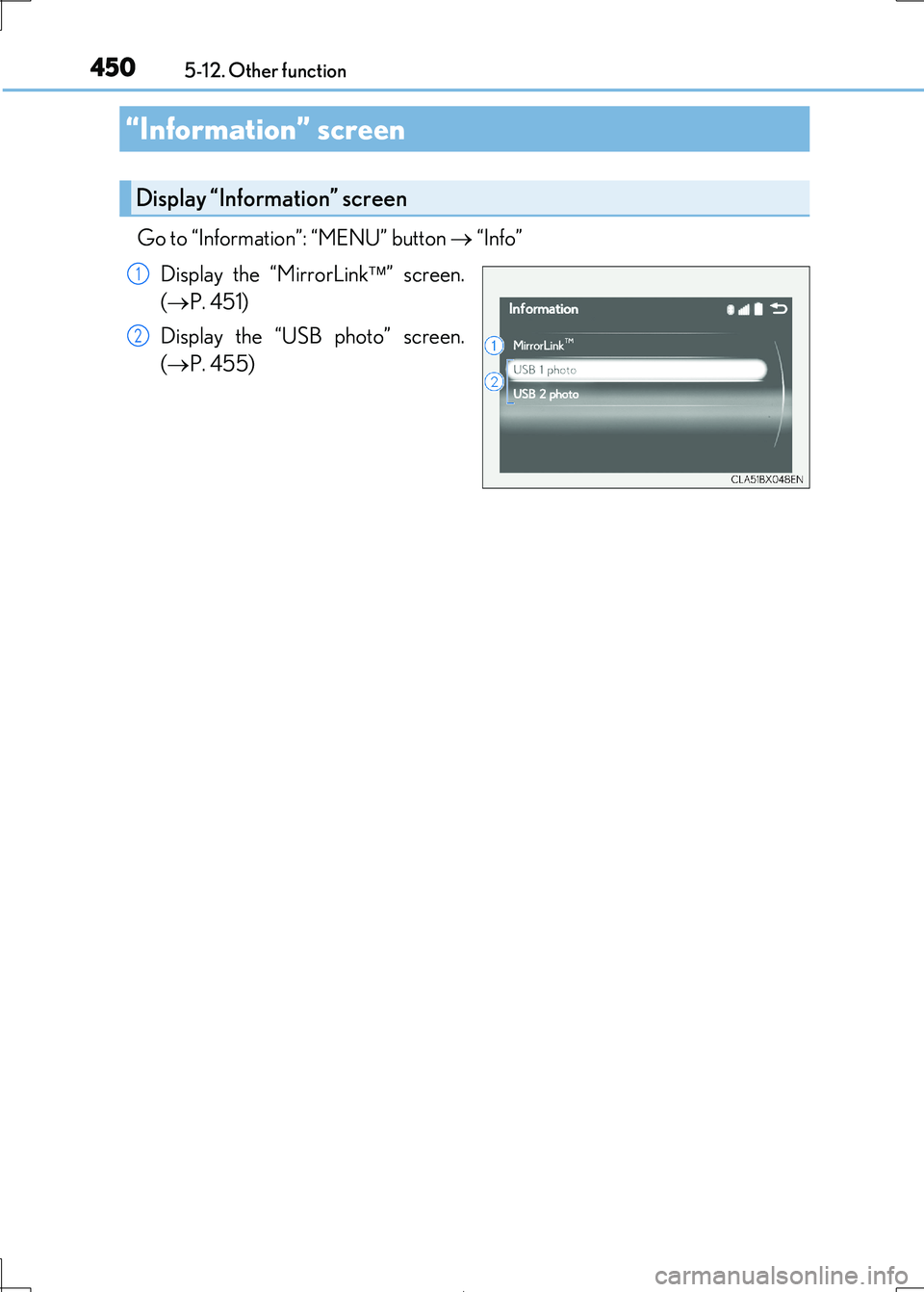 Lexus IS300h 2017 Owners Manual 450
IS300h_EE(OM53D89E)
5-12. Other function
Go to “Information”: “MENU” button “Info”
Display the “MirrorLink ” screen.
( P. 451)
Display the “USB photo” screen.
( Lexus IS300h 2017 Owners Manual 450
IS300h_EE(OM53D89E)
5-12. Other function
Go to “Information”: “MENU” button “Info”
Display the “MirrorLink ” screen.
( P. 451)
Display the “USB photo” screen.
(
