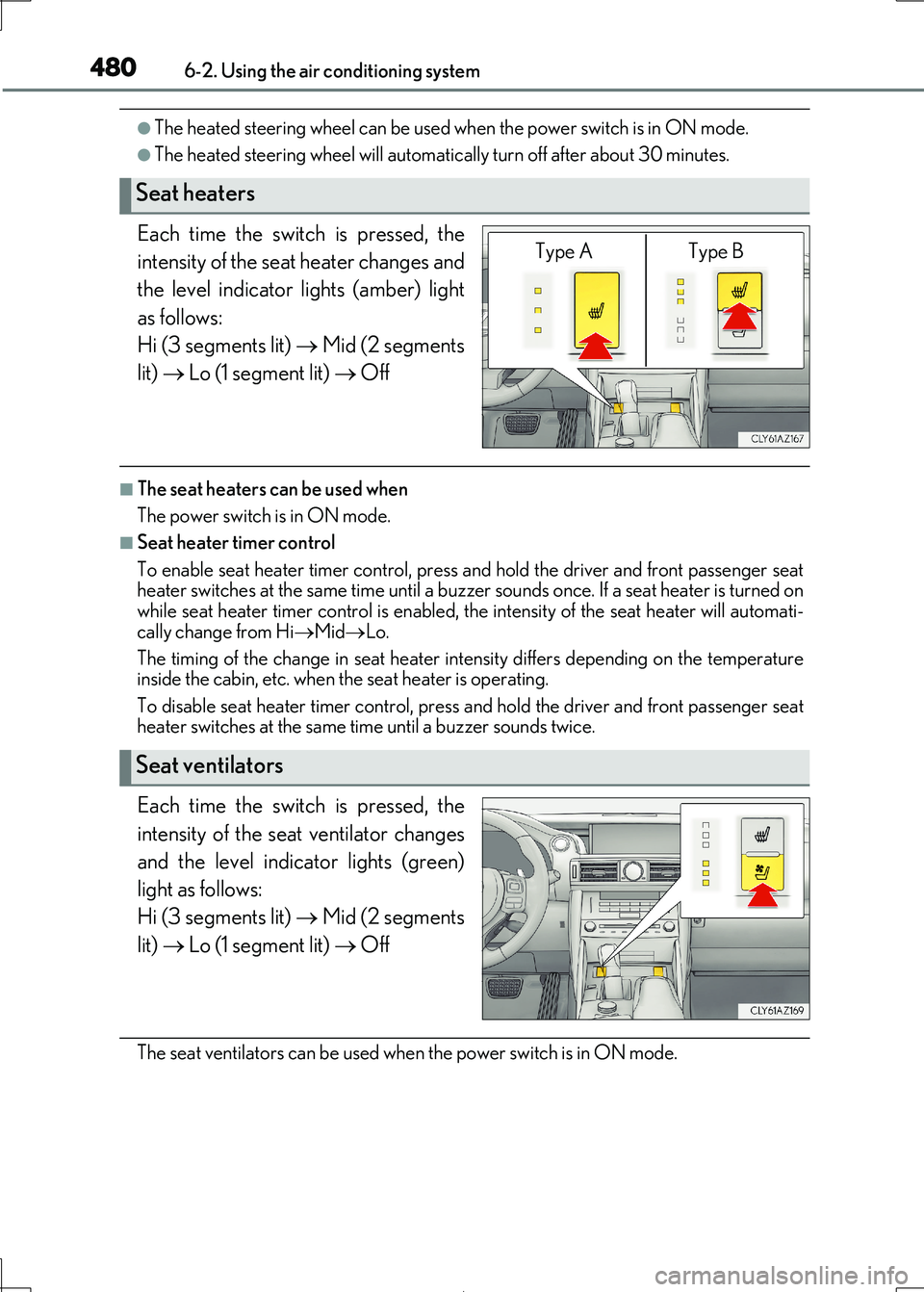 Lexus IS300h 2017 Owners Manual 4806-2. Using the air conditioning system
IS300h_EE(OM53D89E)
●The heated steering wheel can be used when the power switch is in ON mode.
●The heated steering wheel will automatically turn off aft Lexus IS300h 2017 Owners Manual 4806-2. Using the air conditioning system
IS300h_EE(OM53D89E)
●The heated steering wheel can be used when the power switch is in ON mode.
●The heated steering wheel will automatically turn off aft
