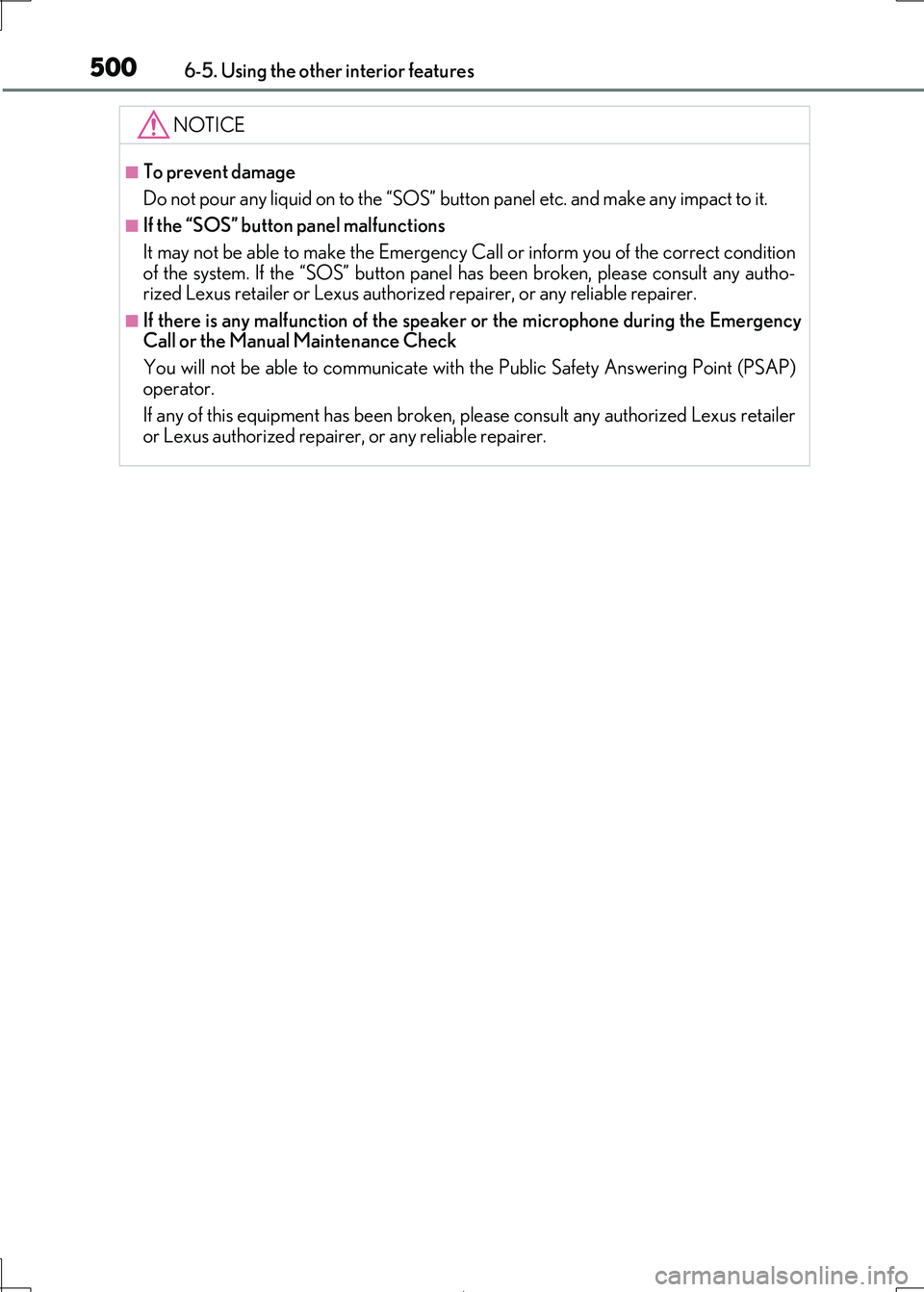Lexus IS300h 2017 Owners Manual 5006-5. Using the other interior features
IS300h_EE(OM53D89E)
NOTICE
■To prevent damage
Do not pour any liquid on to the “SOS” butt on panel etc. and make any impact to it.
■If the “SOS” Lexus IS300h 2017 Owners Manual 5006-5. Using the other interior features
IS300h_EE(OM53D89E)
NOTICE
■To prevent damage
Do not pour any liquid on to the “SOS” butt on panel etc. and make any impact to it.
■If the “SOS”