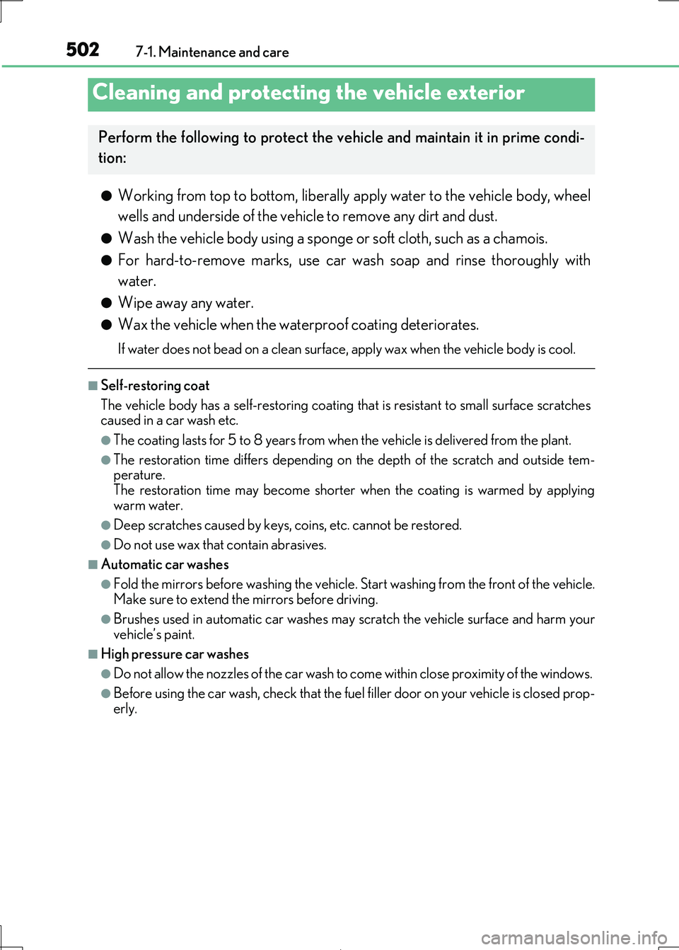 Lexus IS300h 2017 Owners Manual 502
IS300h_EE(OM53D89E)
7-1. Maintenance and care
â—ŹWorking from top to bottom, liberally apply water to the vehicle body, wheel
wells and underside of the vehicl e to remove any dirt and dust.
â— Lexus IS300h 2017 Owners Manual 502
IS300h_EE(OM53D89E)
7-1. Maintenance and care
â—ŹWorking from top to bottom, liberally apply water to the vehicle body, wheel
wells and underside of the vehicl e to remove any dirt and dust.
â—