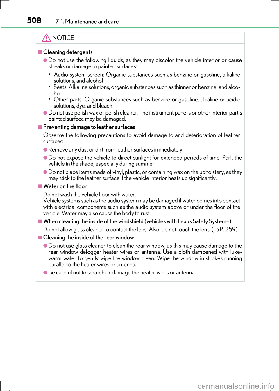 Lexus IS300h 2017 Owners Manual 5087-1. Maintenance and care
IS300h_EE(OM53D89E)
NOTICE
â– Cleaning detergents
â—ŹDo not use the following liquids, as they may discolor the vehicle interior or cause
streaks or damage to painted sur Lexus IS300h 2017 Owners Manual 5087-1. Maintenance and care
IS300h_EE(OM53D89E)
NOTICE
â– Cleaning detergents
â—ŹDo not use the following liquids, as they may discolor the vehicle interior or cause
streaks or damage to painted sur