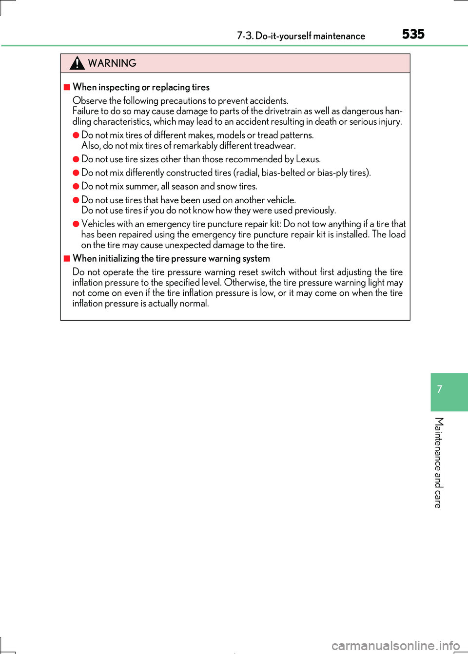 Lexus IS300h 2017 Owners Manual 5357-3. Do-it-yourself maintenance
7
Maintenance and care
IS300h_EE(OM53D89E)
WARNING
■When inspecting or replacing tires
Observe the following precautions to prevent accidents.
Failure to do so m Lexus IS300h 2017 Owners Manual 5357-3. Do-it-yourself maintenance
7
Maintenance and care
IS300h_EE(OM53D89E)
WARNING
■When inspecting or replacing tires
Observe the following precautions to prevent accidents.
Failure to do so m