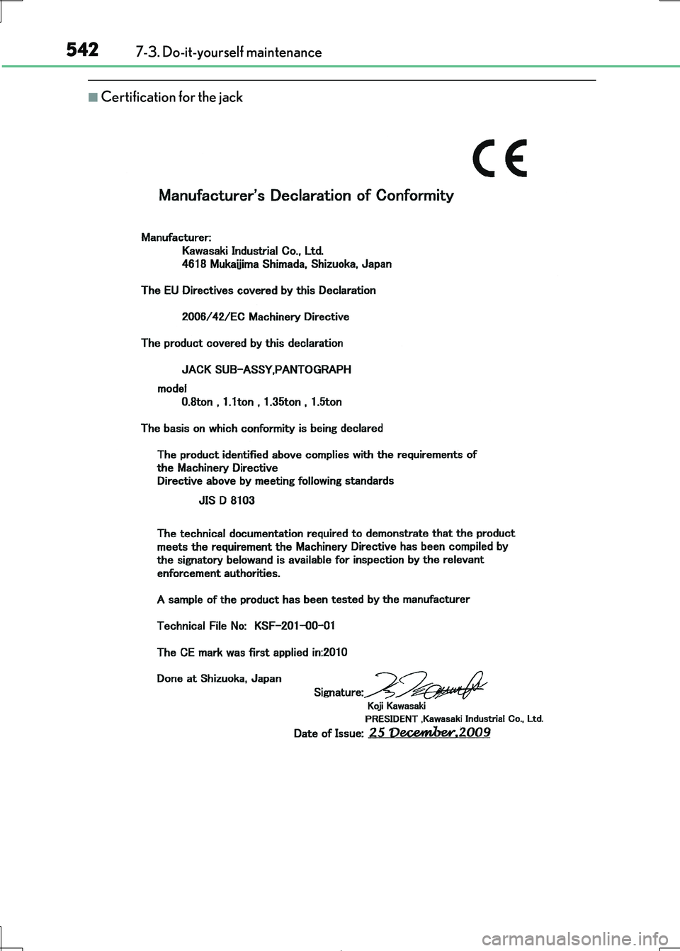 Lexus IS300h 2017 Owners Manual 5427-3. Do-it-yourself maintenance
IS300h_EE(OM53D89E)
■Certification for the jack Lexus IS300h 2017 Owners Manual 5427-3. Do-it-yourself maintenance
IS300h_EE(OM53D89E)
■Certification for the jack