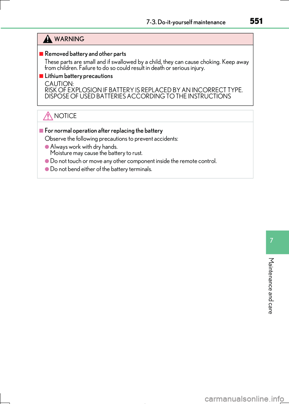 Lexus IS300h 2017  Owners Manual 5517-3. Do-it-yourself maintenance
7
Maintenance and care
IS300h_EE(OM53D89E)
WARNING
■Removed battery and other parts 
These parts are small and if swallowed by  a child, they can cause choking. Ke