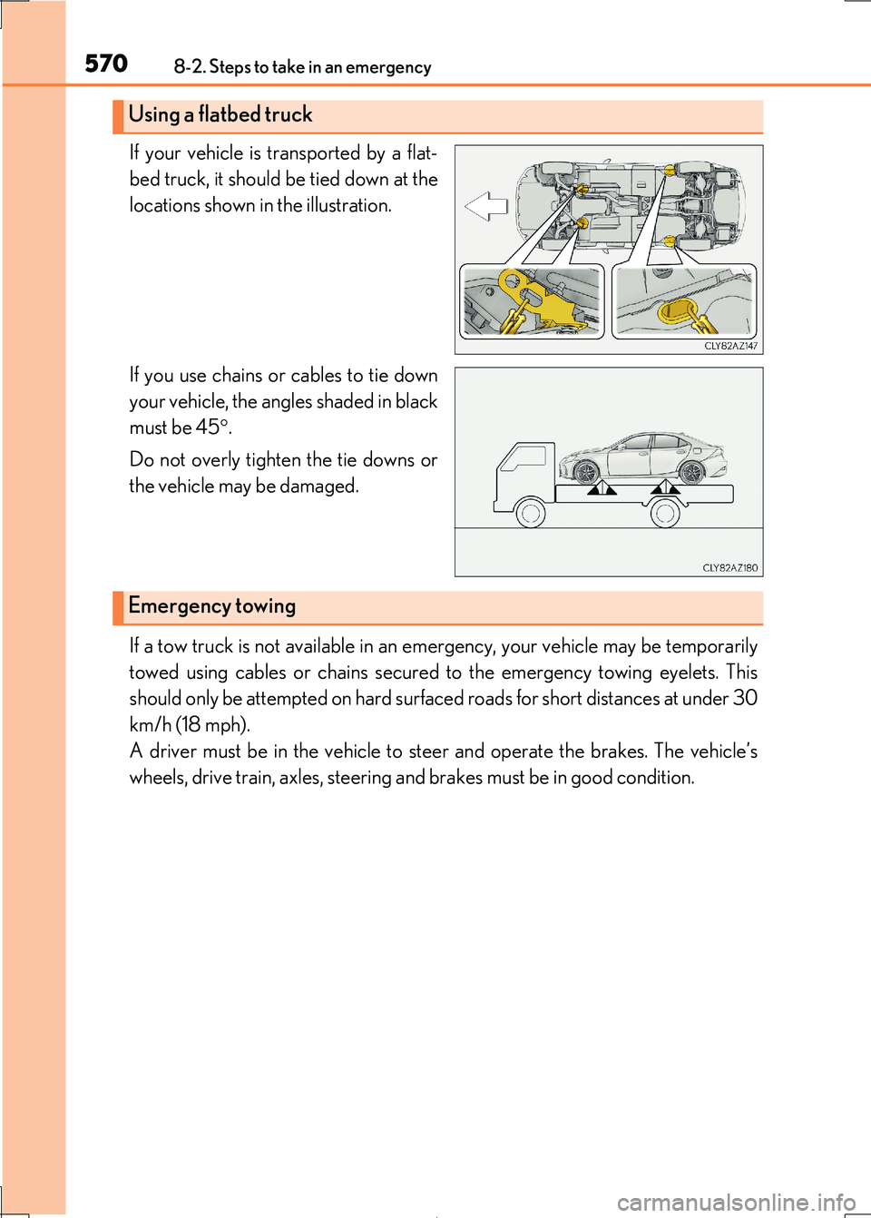 Lexus IS300h 2017 Owners Manual 5708-2. Steps to take in an emergency
IS300h_EE(OM53D89E)
If your vehicle is transported by a flat-
bed truck, it should be tied down at the
locations shown in the illustration.
If you use chains or Lexus IS300h 2017 Owners Manual 5708-2. Steps to take in an emergency
IS300h_EE(OM53D89E)
If your vehicle is transported by a flat-
bed truck, it should be tied down at the
locations shown in the illustration.
If you use chains or