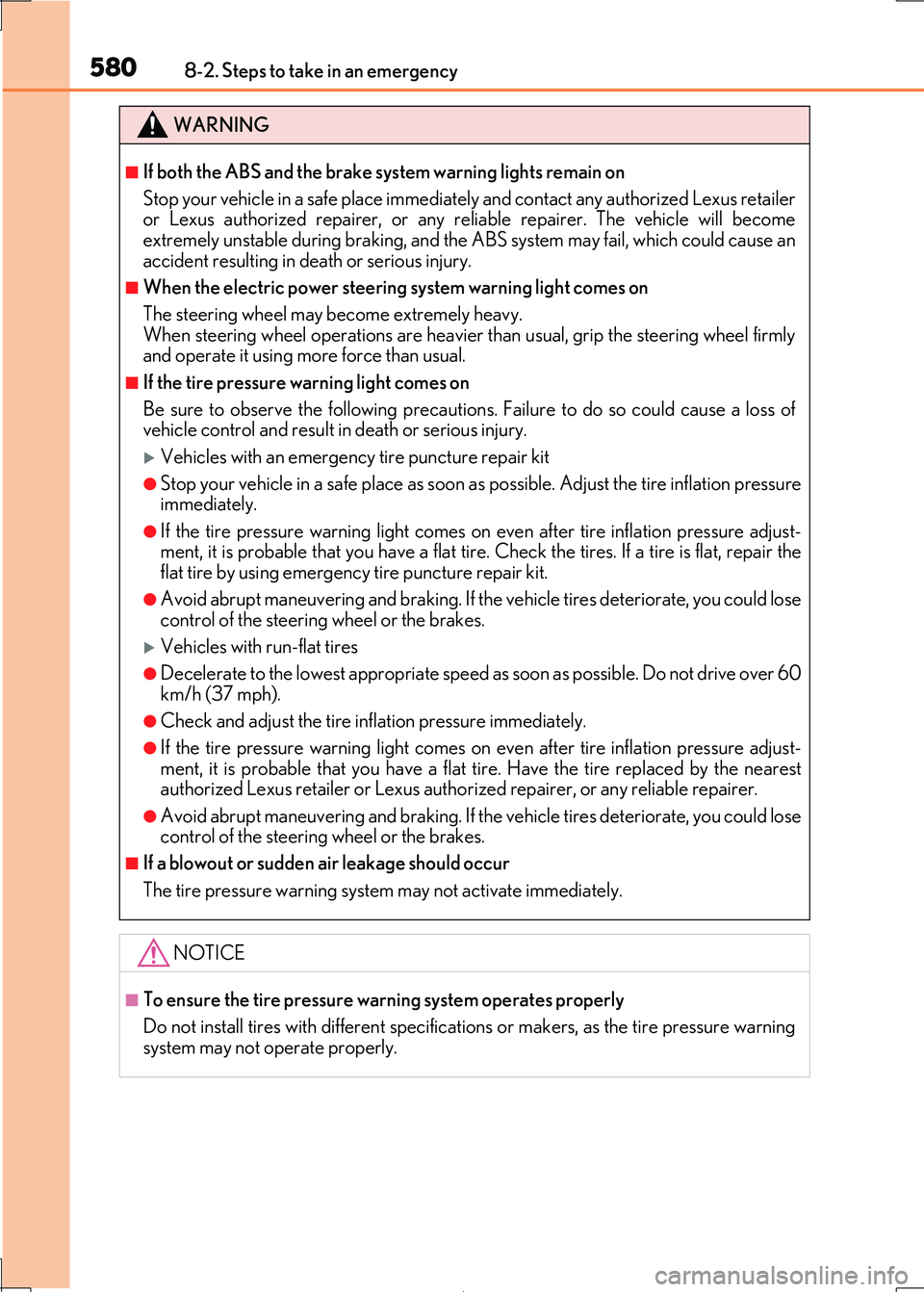 Lexus IS300h 2017 Owners Manual 5808-2. Steps to take in an emergency
IS300h_EE(OM53D89E)
WARNING
■If both the ABS and the brake system warning lights remain on
Stop your vehicle in a safe place immediately and contact any author Lexus IS300h 2017 Owners Manual 5808-2. Steps to take in an emergency
IS300h_EE(OM53D89E)
WARNING
■If both the ABS and the brake system warning lights remain on
Stop your vehicle in a safe place immediately and contact any author
