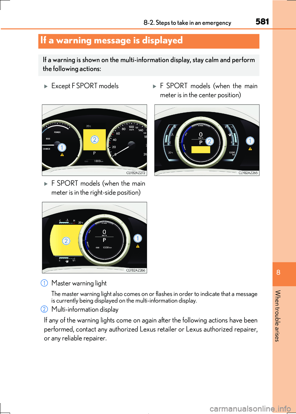 Lexus IS300h 2017 Owners Manual 5818-2. Steps to take in an emergency
8
When trouble arises
IS300h_EE(OM53D89E)
Master warning light
The master warning light also comes on or flashes in order to indicate that a message
is currently Lexus IS300h 2017 Owners Manual 5818-2. Steps to take in an emergency
8
When trouble arises
IS300h_EE(OM53D89E)
Master warning light
The master warning light also comes on or flashes in order to indicate that a message
is currently