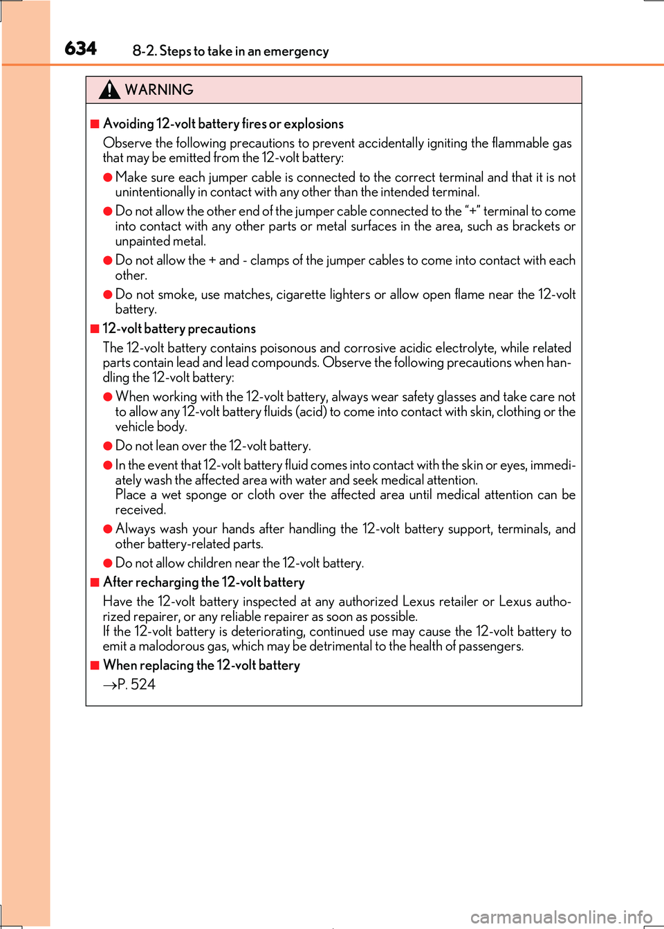 Lexus IS300h 2017 Owners Manual 6348-2. Steps to take in an emergency
IS300h_EE(OM53D89E)
WARNING
■Avoiding 12-volt battery fires or explosions
Observe the following precautions to prevent accidentally igniting the flammable gas Lexus IS300h 2017 Owners Manual 6348-2. Steps to take in an emergency
IS300h_EE(OM53D89E)
WARNING
■Avoiding 12-volt battery fires or explosions
Observe the following precautions to prevent accidentally igniting the flammable gas