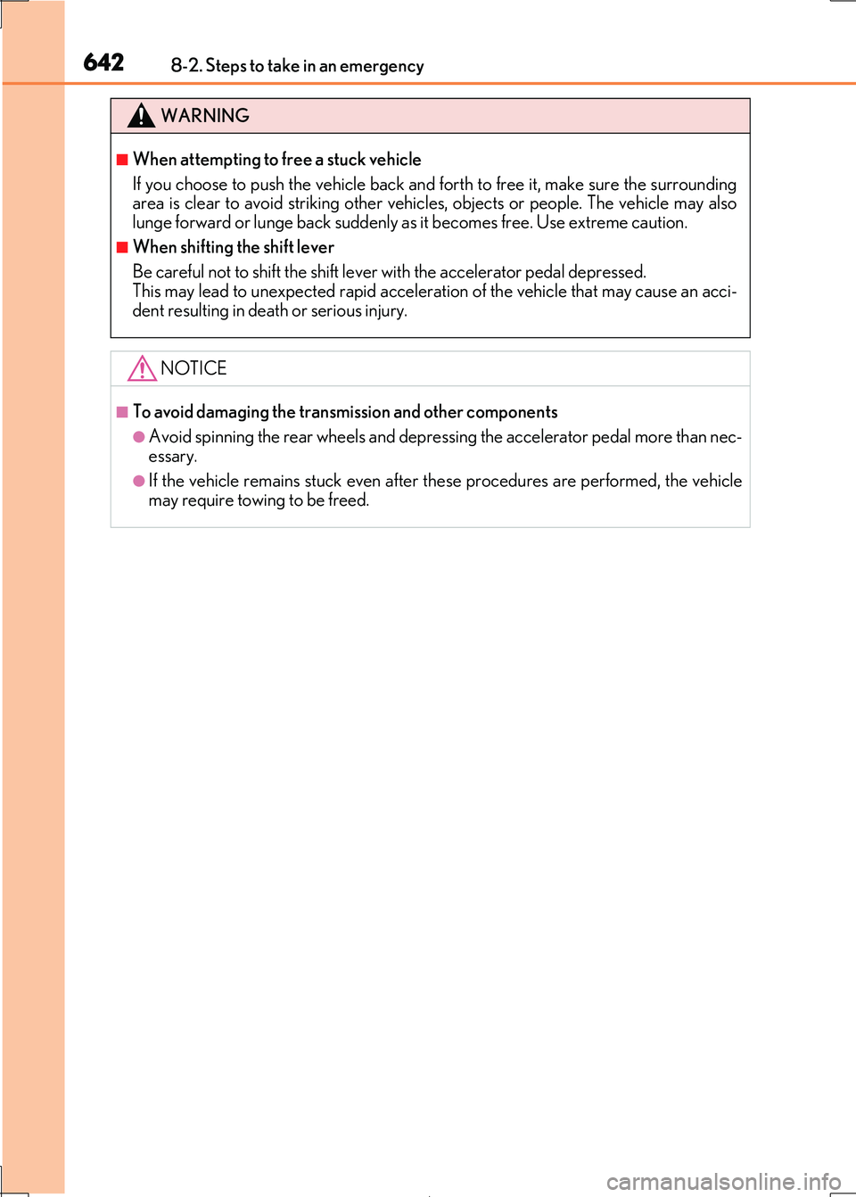 Lexus IS300h 2017 Owners Manual 6428-2. Steps to take in an emergency
IS300h_EE(OM53D89E)
WARNING
■When attempting to free a stuck vehicle
If you choose to push the vehicle back and forth to free it, make sure the surrounding
ar Lexus IS300h 2017 Owners Manual 6428-2. Steps to take in an emergency
IS300h_EE(OM53D89E)
WARNING
■When attempting to free a stuck vehicle
If you choose to push the vehicle back and forth to free it, make sure the surrounding
ar