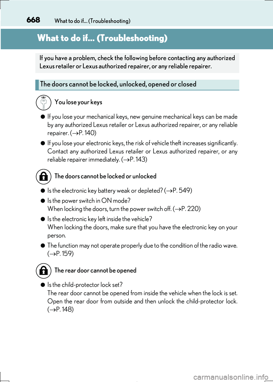 Lexus IS300h 2017 Owners Manual 668
IS300h_EE(OM53D89E)
What to do if... (Troubleshooting)
What to do if... (Troubleshooting)
●If you lose your mechanical keys, new genuine mechanical keys can be made
by any authorized Lexus ret Lexus IS300h 2017 Owners Manual 668
IS300h_EE(OM53D89E)
What to do if... (Troubleshooting)
What to do if... (Troubleshooting)
●If you lose your mechanical keys, new genuine mechanical keys can be made
by any authorized Lexus ret