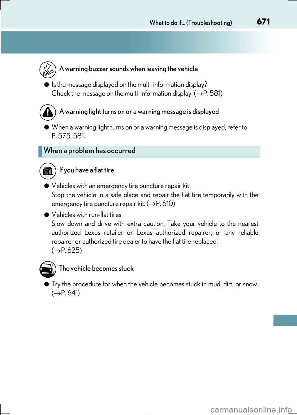 Lexus IS300h 2017  Owners Manual 671What to do if... (Troubleshooting)
IS300h_EE(OM53D89E)
●Is the message displayed on the multi-information display? 
Check the message on the mu lti-information display. (P. 581)
●When a warn