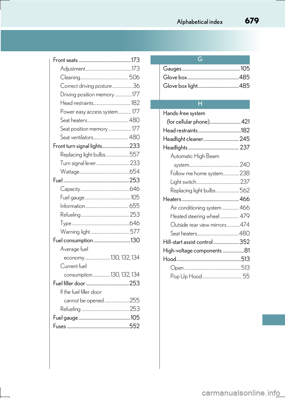 Lexus IS300h 2017  Owners Manual 679Alphabetical index
IS300h_EE(OM53D89E)
Front seats .................................................173 
Adjustment .............................................. 173
Cleaning......................