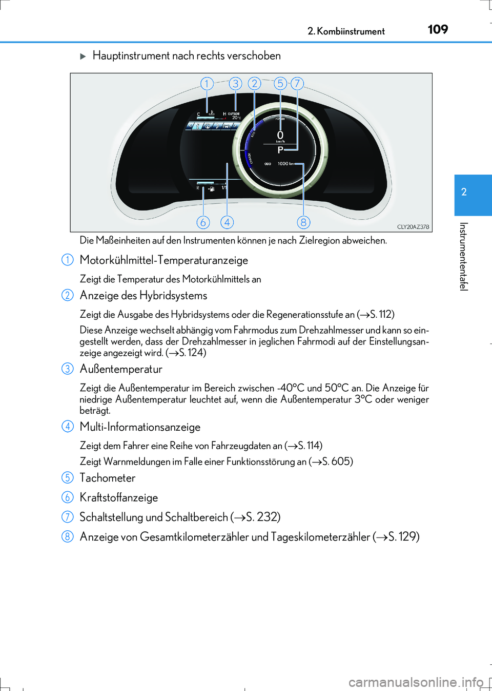 Lexus IS300h 2017  Betriebsanleitung (in German) 1092. Kombiinstrument
2
Instrumententafel
IS300h_EM(OM99K28M)
Hauptinstrument nach rechts verschoben
Die Maßeinheiten auf den Instrumenten können je nach Zielregion abweichen.
Motorkühlmittel-Te