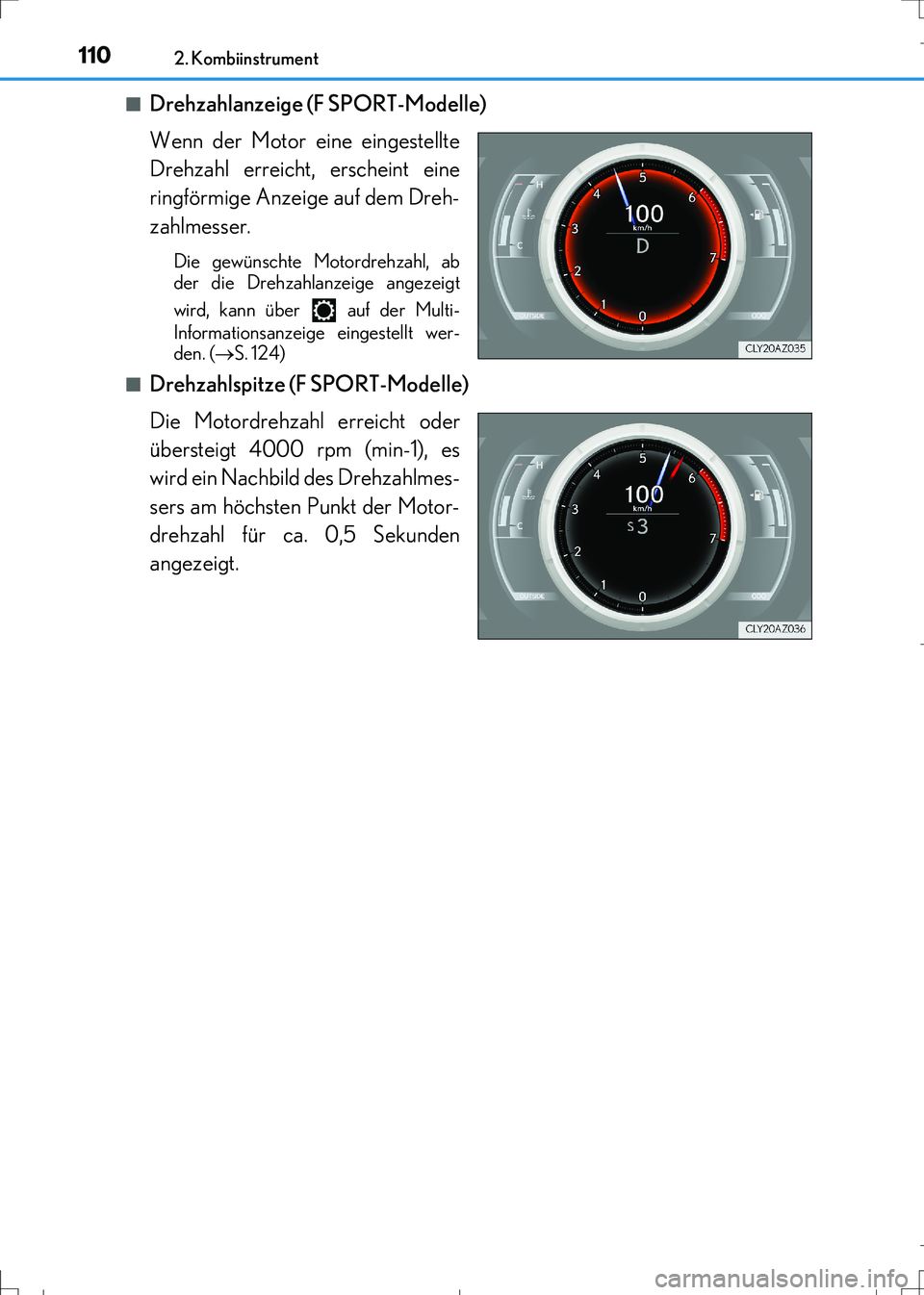 Lexus IS300h 2017  Betriebsanleitung (in German) 1102. Kombiinstrument
IS300h_EM(OM99K28M)■
Drehzahlanzeige (F SPORT-Modelle)
Wenn der Motor eine eingestellte
Drehzahl erreicht, erscheint eine
ringförmige Anzeige auf dem Dreh-
zahlmesser.
Die gew