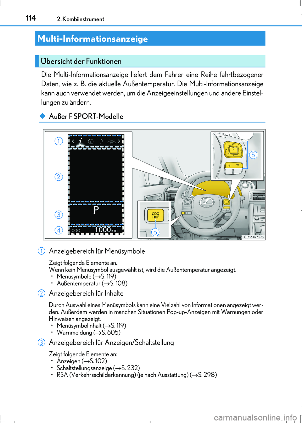 Lexus IS300h 2017  Betriebsanleitung (in German) 1142. Kombiinstrument
IS300h_EM(OM99K28M)
Die Multi-Informationsanzeige liefert dem Fahrer eine Reihe fahrtbezogener
Daten, wie z. B. die aktuelle Außentemperatur. Die Multi-Informationsanzeige
kann 