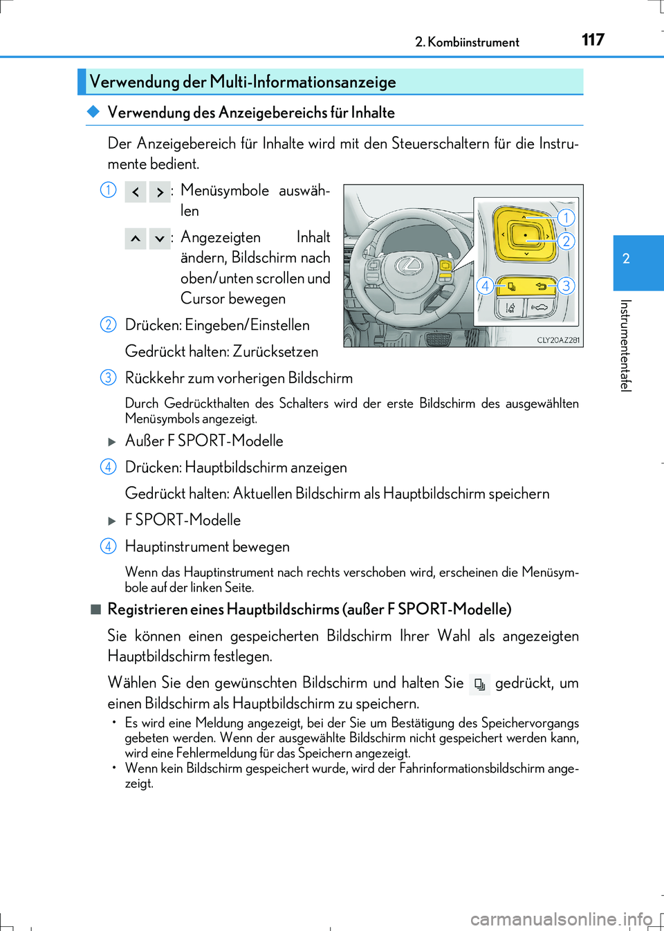 Lexus IS300h 2017  Betriebsanleitung (in German) 1172. Kombiinstrument
2
Instrumententafel
IS300h_EM(OM99K28M)
◆Verwendung des Anzeigebereichs für Inhalte
Der Anzeigebereich für Inhalte wird mit den Steuerschaltern für die Instru-
mente bedient