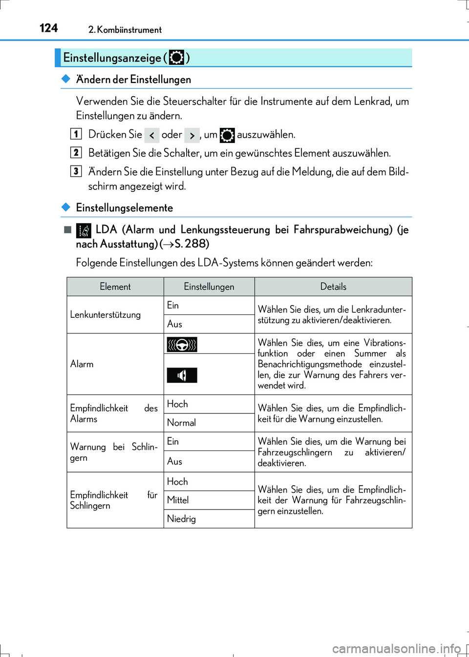 Lexus IS300h 2017  Betriebsanleitung (in German) 1242. Kombiinstrument
IS300h_EM(OM99K28M)
◆Ändern der Einstellungen
Verwenden Sie die Steuerschalter für die Instrumente auf dem Lenkrad, um
Einstellungen zu ändern.
Drücken Sie   oder  , um   a