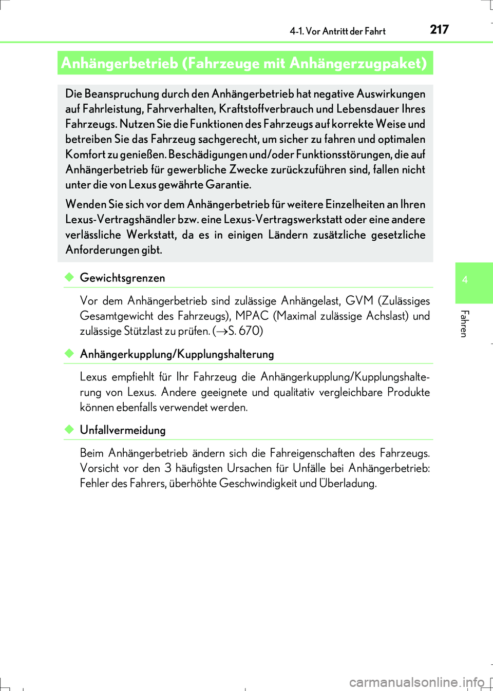 Lexus IS300h 2017  Betriebsanleitung (in German) 2174-1. Vor Antritt der Fahrt
4
Fahren
IS300h_EM(OM99K28M)
◆Gewichtsgrenzen
Vor dem Anhängerbetrieb sind zulässige Anhängelast, GVM (Zulässiges
Gesamtgewicht des Fahrzeugs), MPAC (Maximal zuläs