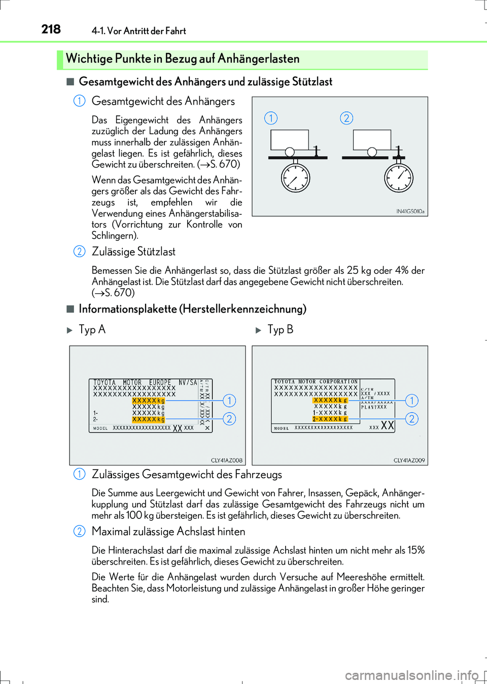 Lexus IS300h 2017  Betriebsanleitung (in German) 2184-1. Vor Antritt der Fahrt
IS300h_EM(OM99K28M)■
Gesamtgewicht des Anhängers und zulässige Stützlast
Gesamtgewicht des Anhängers
Das Eigengewicht des Anhängers
zuzüglich der Ladung des Anhä
