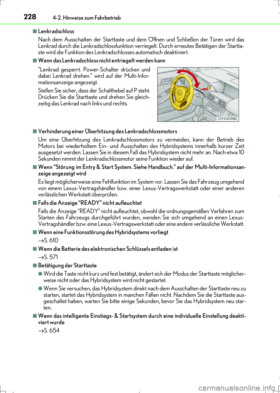 Lexus IS300h 2017 Betriebsanleitung (in German) 2284-2. Hinweise zum Fahrbetrieb
IS300h_EM(OM99K28M)
■Lenkradschloss
Nach dem Ausschalten der Starttaste und dem Öffnen und Schließen der Türen wird das
Lenkrad durch die Lenkradschlossfunktion v Lexus IS300h 2017 Betriebsanleitung (in German) 2284-2. Hinweise zum Fahrbetrieb
IS300h_EM(OM99K28M)
■Lenkradschloss
Nach dem Ausschalten der Starttaste und dem Öffnen und Schließen der Türen wird das
Lenkrad durch die Lenkradschlossfunktion v