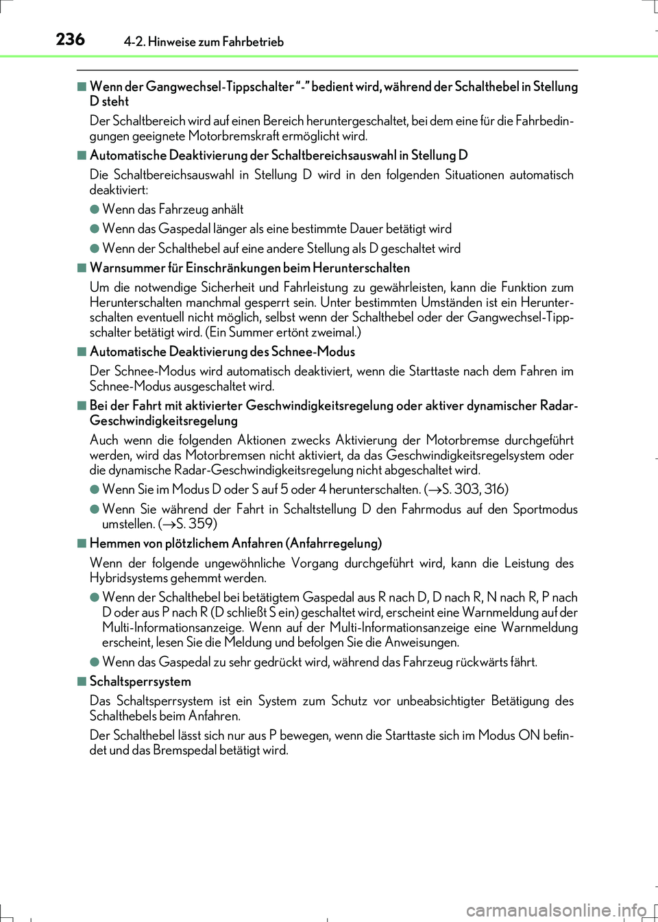 Lexus IS300h 2017 Betriebsanleitung (in German) 2364-2. Hinweise zum Fahrbetrieb
IS300h_EM(OM99K28M)
■Wenn der Gangwechsel-Tippschalter “-” bedient wird, während der Schalthebel in Stellung
D steht
Der Schaltbereich wird auf einen Bereich he Lexus IS300h 2017 Betriebsanleitung (in German) 2364-2. Hinweise zum Fahrbetrieb
IS300h_EM(OM99K28M)
■Wenn der Gangwechsel-Tippschalter “-” bedient wird, während der Schalthebel in Stellung
D steht
Der Schaltbereich wird auf einen Bereich he
