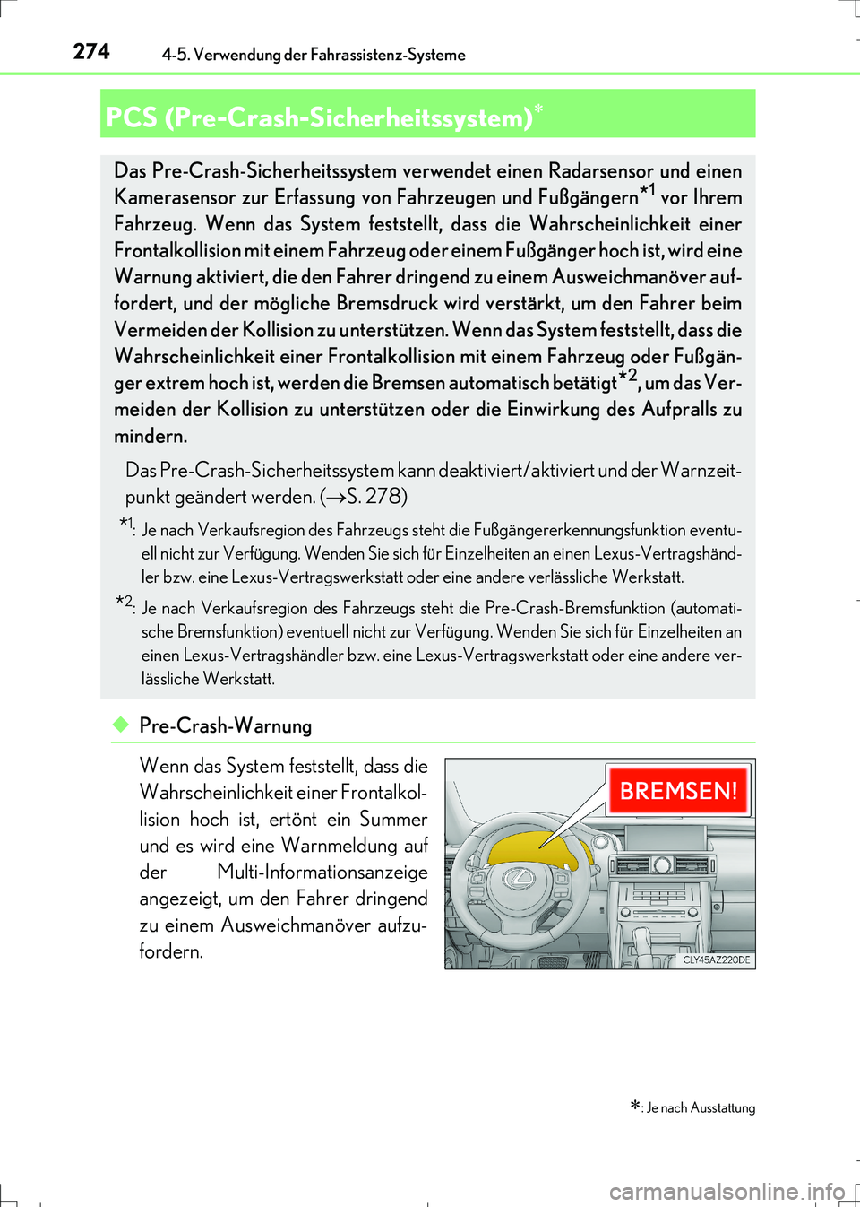 Lexus IS300h 2017 Betriebsanleitung (in German) 2744-5. Verwendung der Fahrassistenz-Systeme
IS300h_EM(OM99K28M)
◆Pre-Crash-Warnung
Wenn das System feststellt, dass die
Wahrscheinlichkeit einer Frontalkol-
lision hoch ist, ertönt ein Summer
und Lexus IS300h 2017 Betriebsanleitung (in German) 2744-5. Verwendung der Fahrassistenz-Systeme
IS300h_EM(OM99K28M)
◆Pre-Crash-Warnung
Wenn das System feststellt, dass die
Wahrscheinlichkeit einer Frontalkol-
lision hoch ist, ertönt ein Summer
und