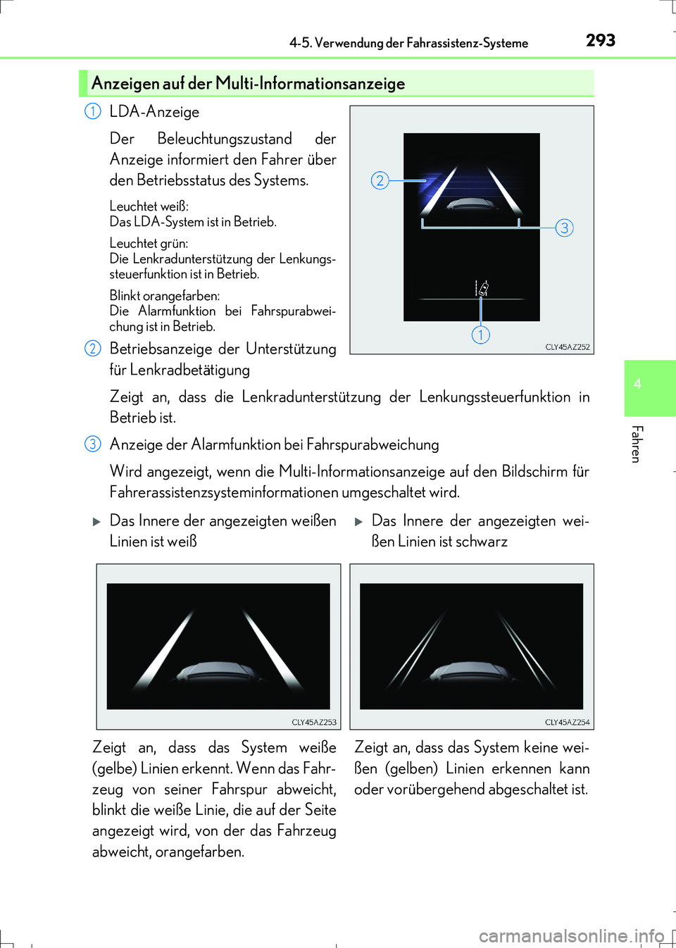Lexus IS300h 2017 Betriebsanleitung (in German) 2934-5. Verwendung der Fahrassistenz-Systeme
4
Fahren
IS300h_EM(OM99K28M)
LDA-Anzeige
Der Beleuchtungszustand der
Anzeige informiert den Fahrer über
den Betriebsstatus des Systems.
Leuchtet weiß:
D Lexus IS300h 2017 Betriebsanleitung (in German) 2934-5. Verwendung der Fahrassistenz-Systeme
4
Fahren
IS300h_EM(OM99K28M)
LDA-Anzeige
Der Beleuchtungszustand der
Anzeige informiert den Fahrer über
den Betriebsstatus des Systems.
Leuchtet weiß:
D
